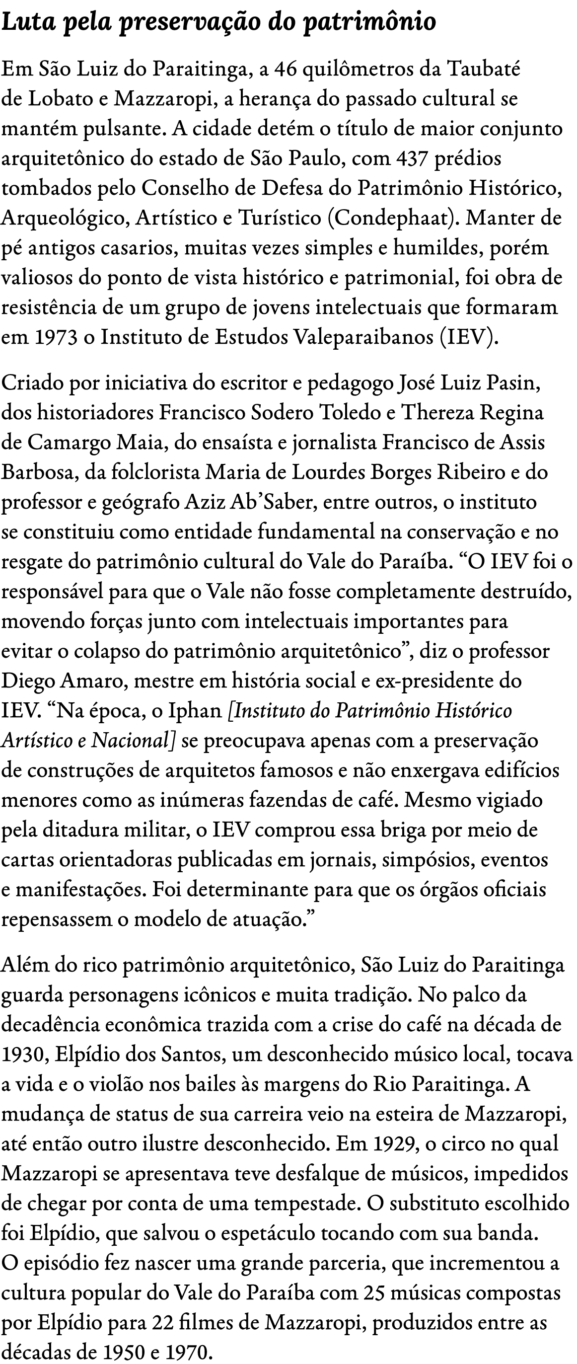 Luta pela preserva o do patrim nio Em S o Luiz do Paraitinga, a 46 quil metros da Taubat  de Lobato e Mazzaropi, a h...