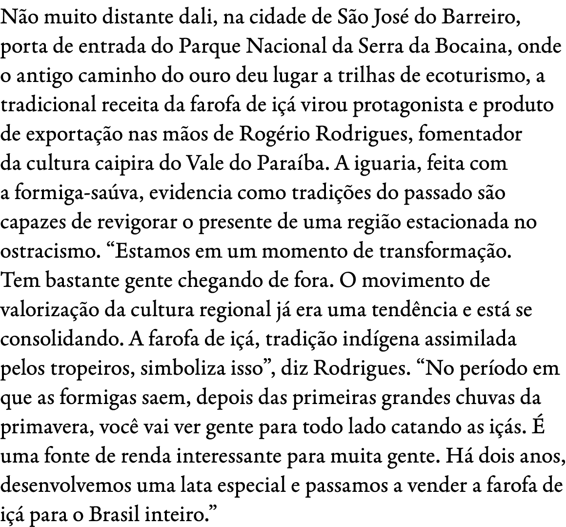 N o muito distante dali, na cidade de S o Jos do Barreiro, porta de entrada do Parque Nacional da Serra da Bocaina, ...