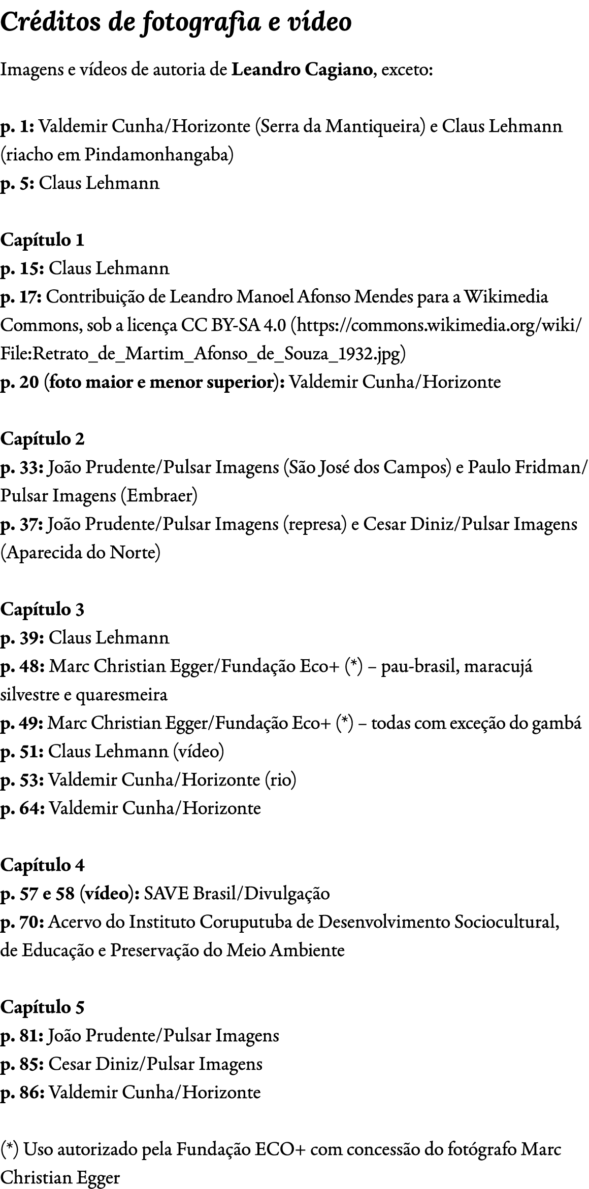 Cr ditos de fotografia e v deo Imagens e v deos de autoria de Leandro Cagiano, exceto: p. 1: Valdemir Cunha/Horizonte...