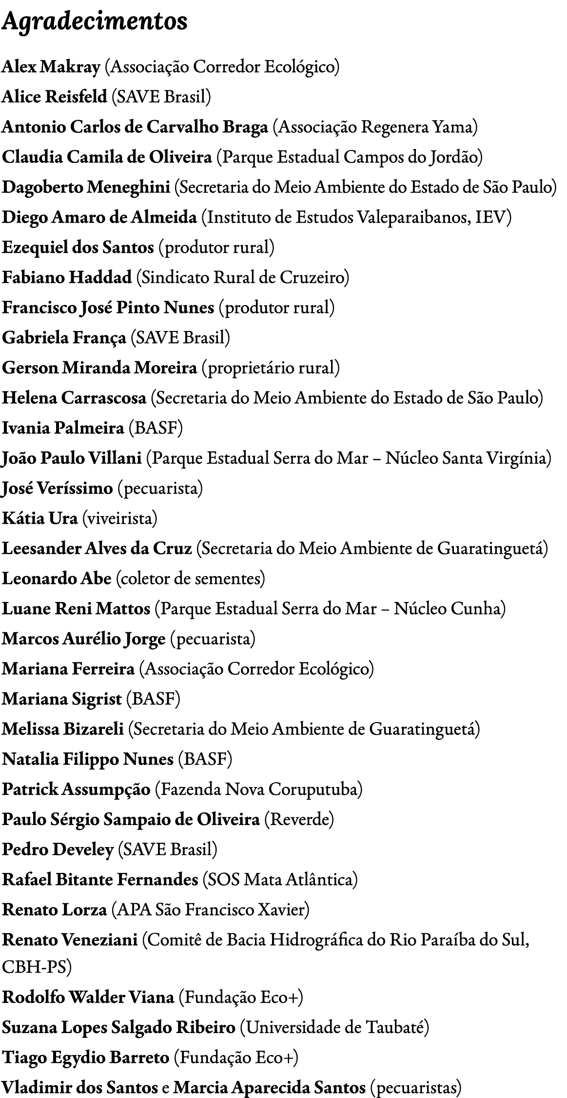 Agradecimentos Alex Makray (Associa o Corredor Ecol gico) Alice Reisfeld (Save Brasil) Antonio Carlos de Carvalho Br...