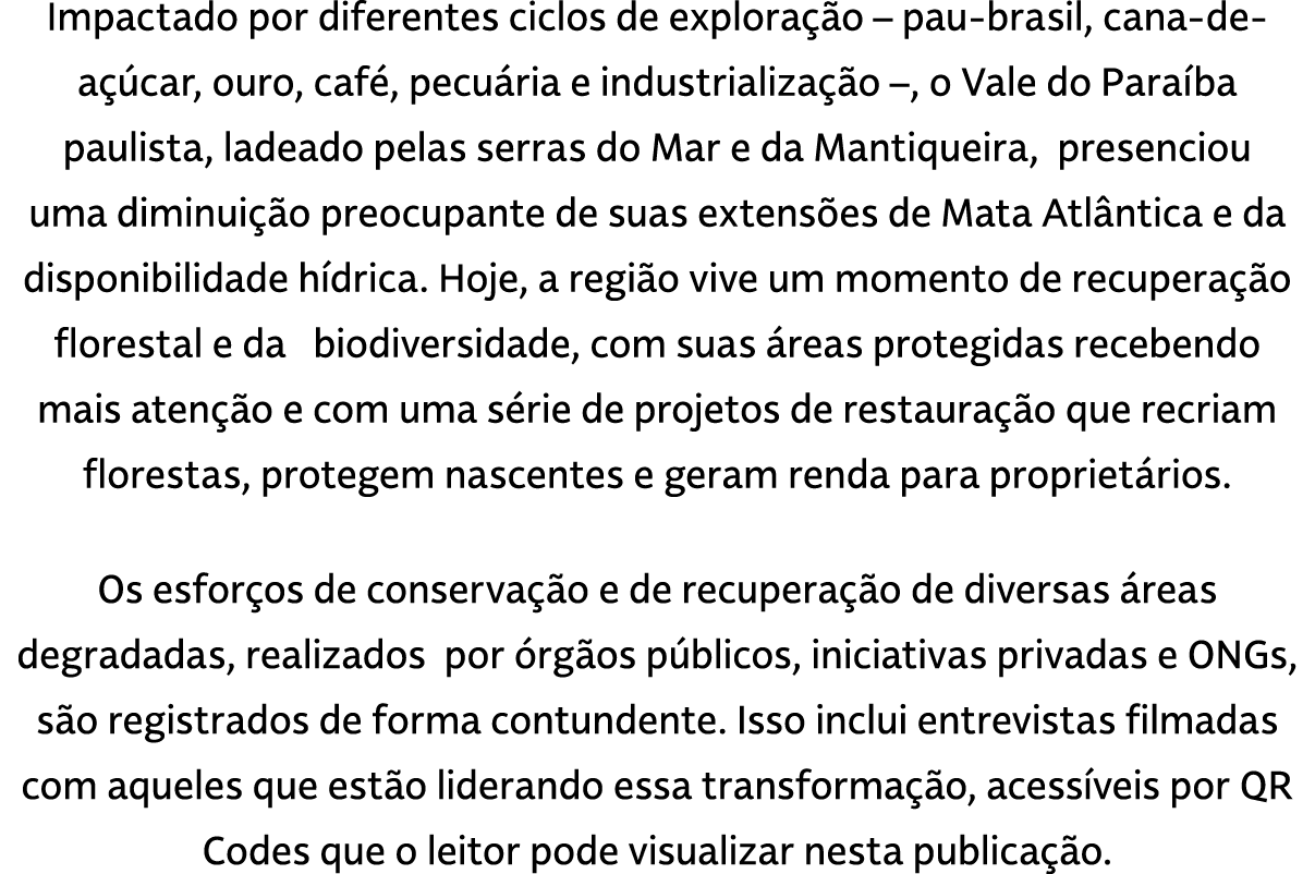 Impactado por diferentes ciclos de explora o – pau brasil, cana de a  car, ouro, caf , pecu ria e industrializa  o –...