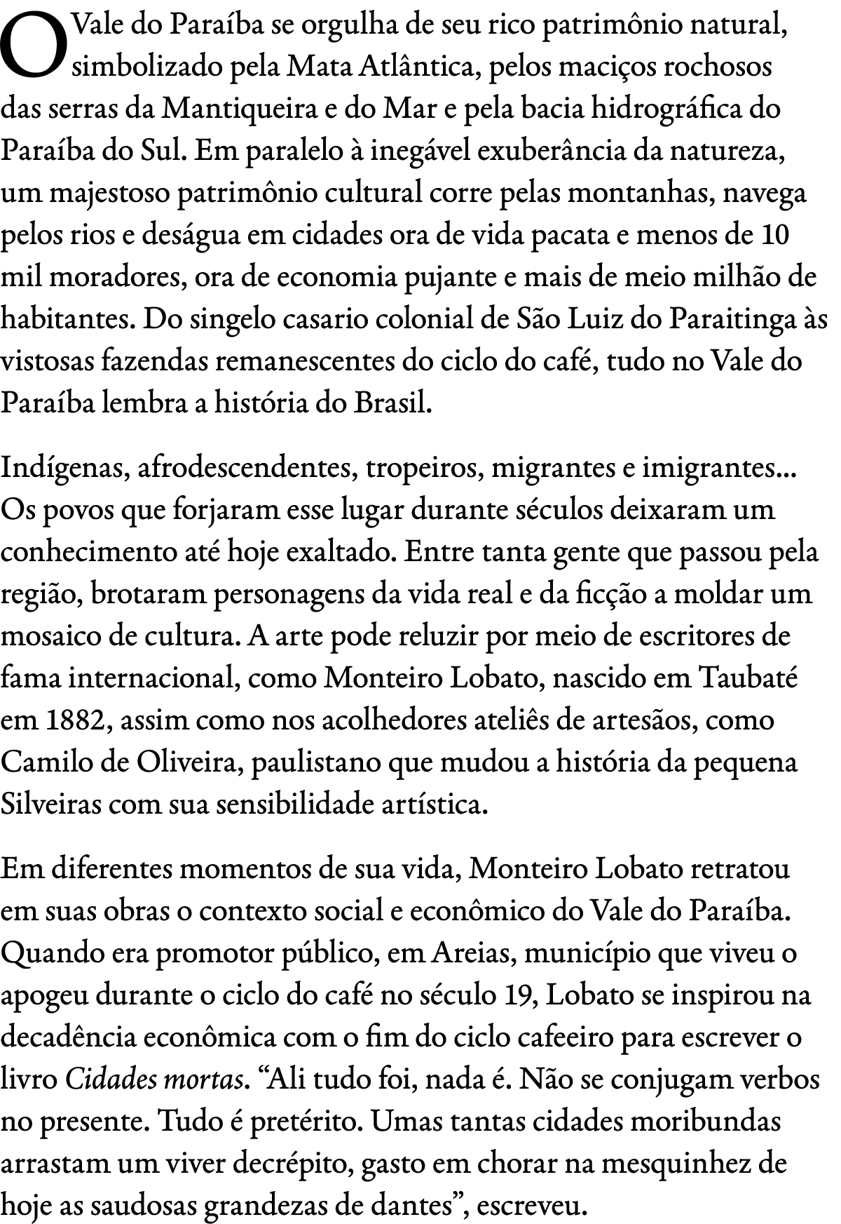 O Vale do Para ba se orgulha de seu rico patrim nio natural, simbolizado pela Mata Atl ntica, pelos maci os rochosos ...