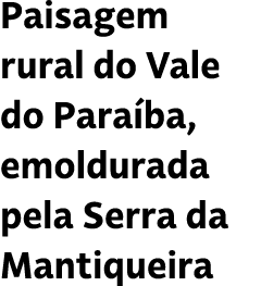 Paisagem rural do Vale do Para ba, emoldurada pela Serra da Mantiqueira