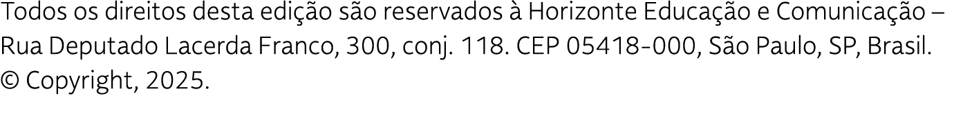 Todos os direitos desta edi o s o reservados   Horizonte Educa  o e Comunica  o – Rua Deputado Lacerda Franco, 300, ...
