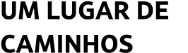 um lugar de caminhos