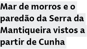 Mar de morros e o pared o da Serra da Mantiqueira vistos a partir de Cunha