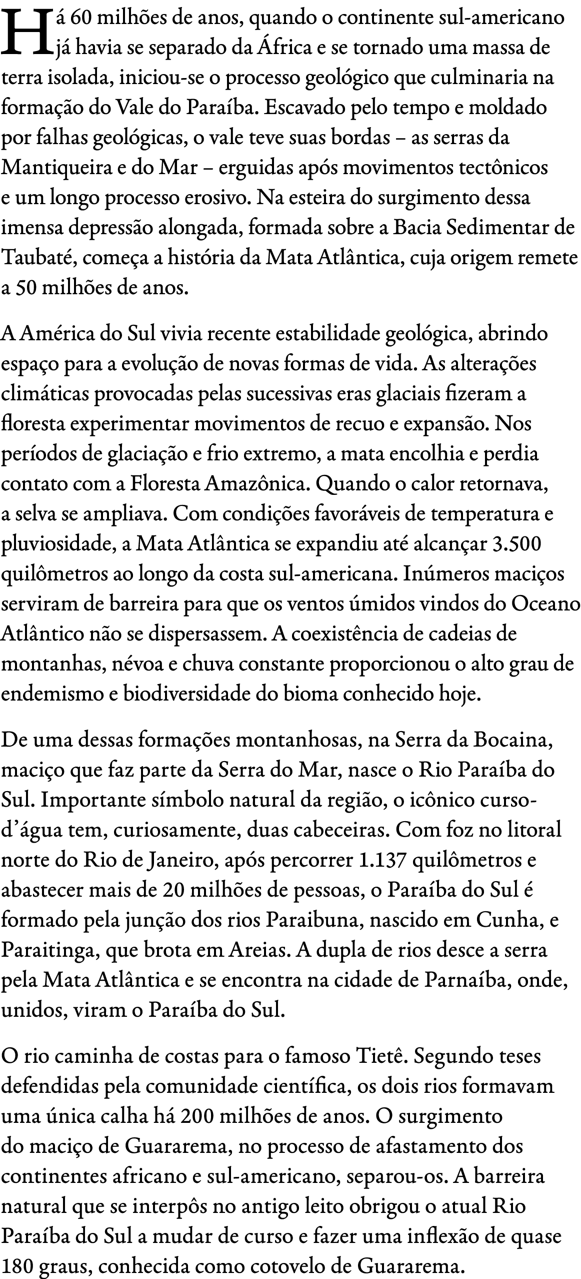 H 60 milh es de anos, quando o continente sul americano j  havia se separado da  frica e se tornado uma massa de ter...