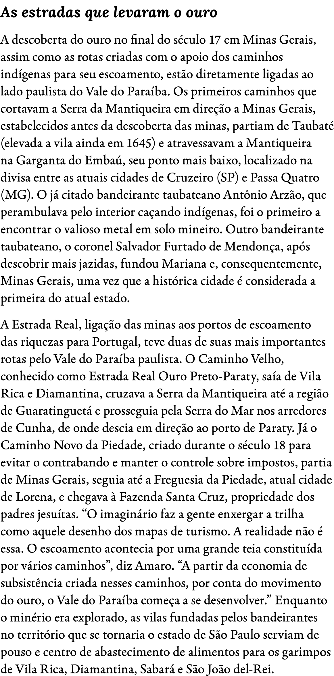 As estradas que levaram o ouro A descoberta do ouro no final do s culo 17 em Minas Gerais, assim como as rotas criada...