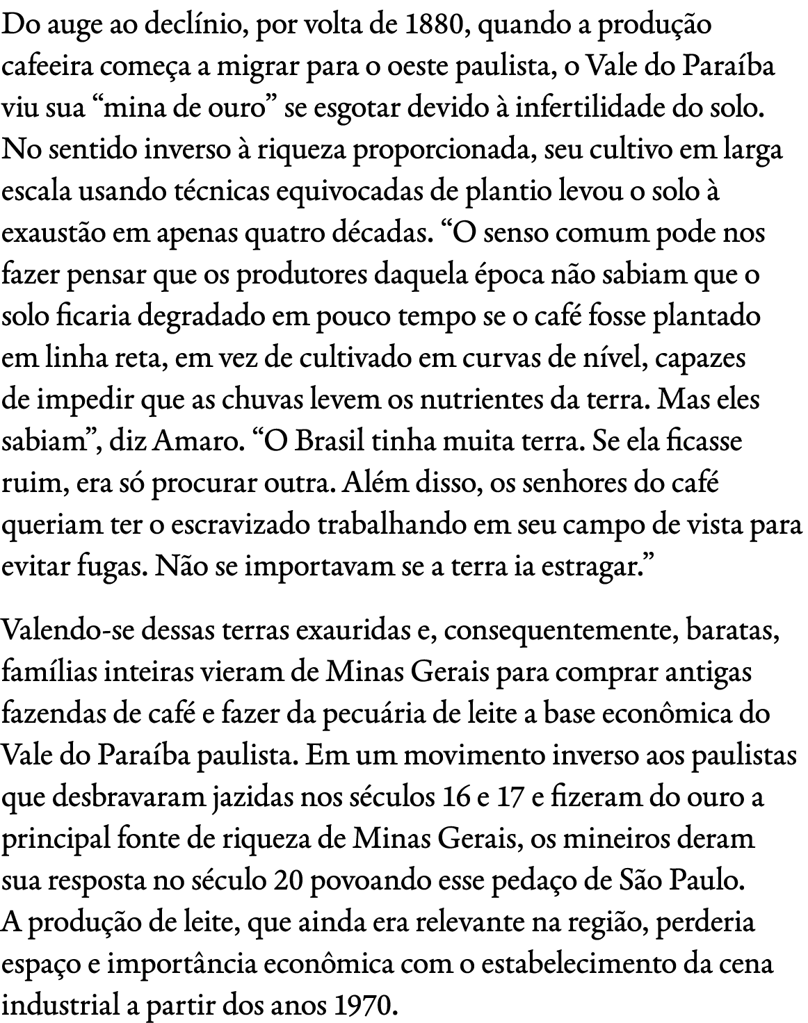 Do auge ao decl nio, por volta de 1880, quando a produ o cafeeira come a a migrar para o oeste paulista, o Vale do P...