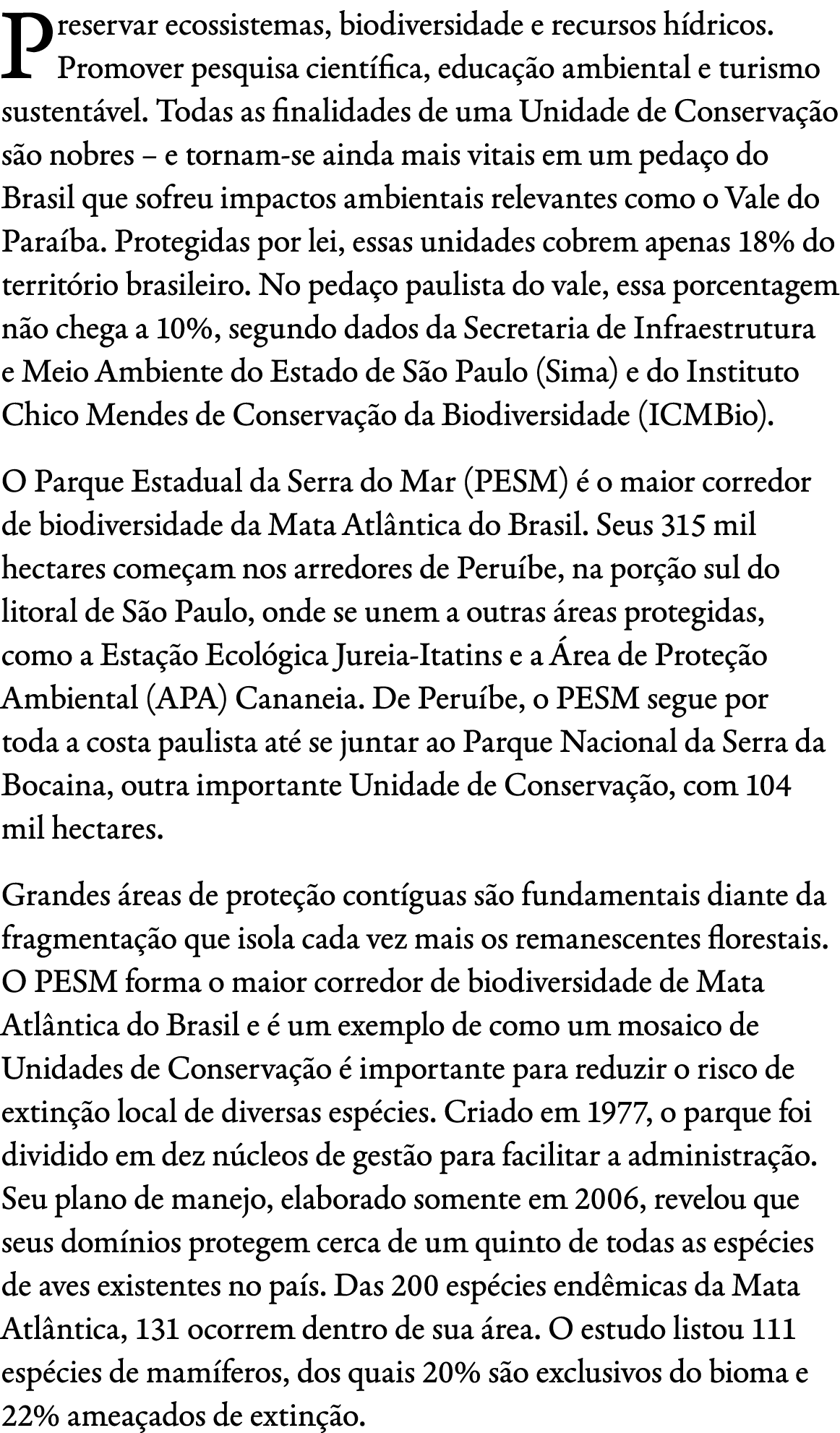 Preservar ecossistemas, biodiversidade e recursos h dricos. Promover pesquisa cient fica, educa o ambiental e turism...