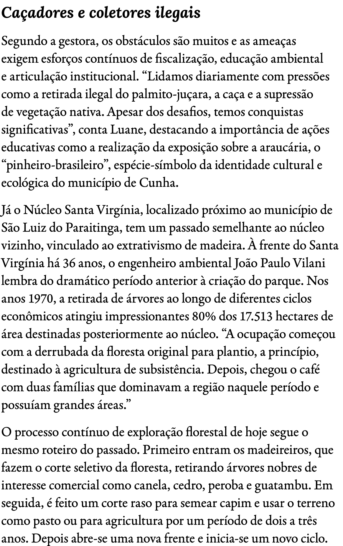 Ca adores e coletores ilegais Segundo a gestora, os obst culos s o muitos e as amea as exigem esfor os cont nuos de f...