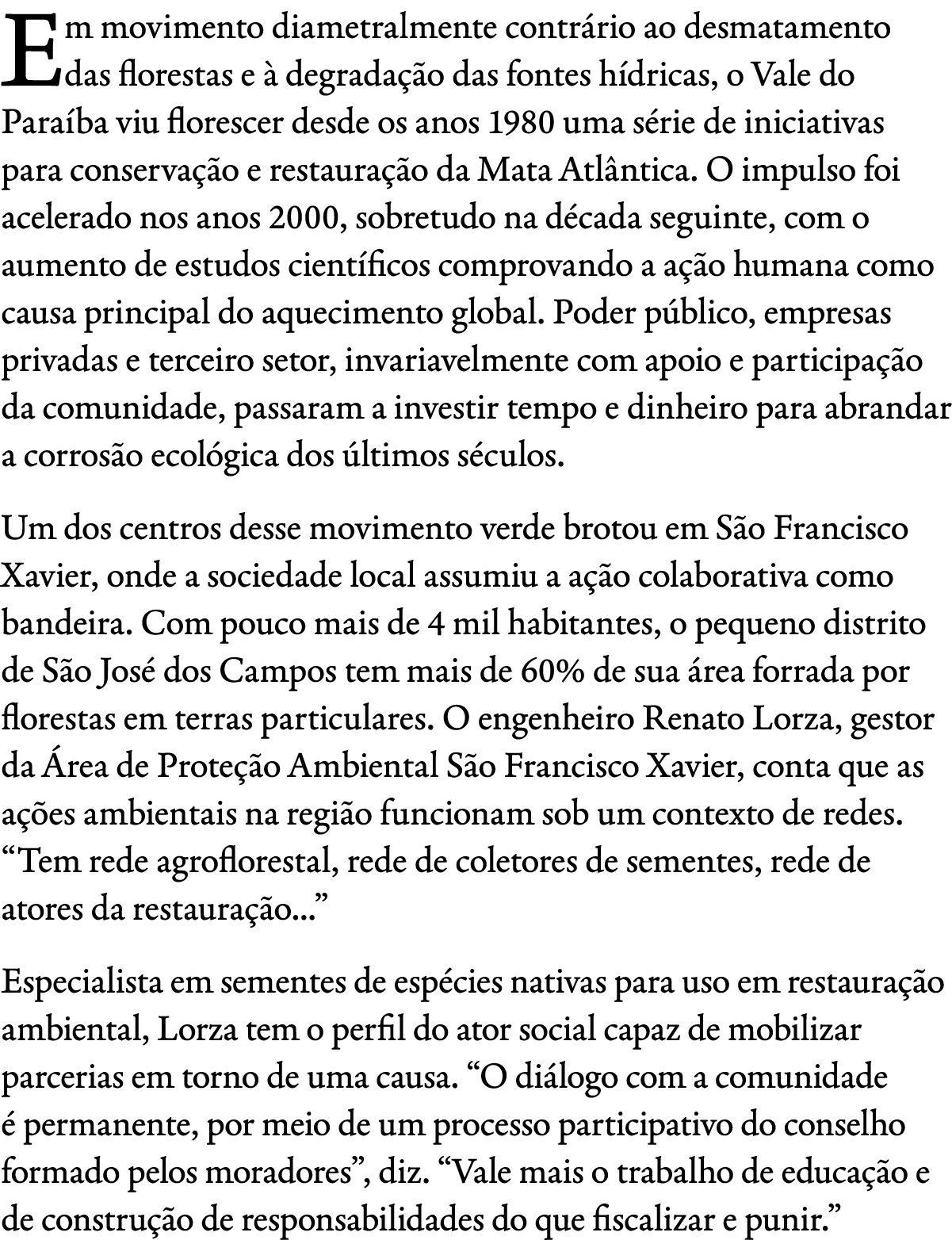 Em movimento diametralmente contr rio ao desmatamento das florestas e  degrada  o das fontes h dricas, o Vale do Par...