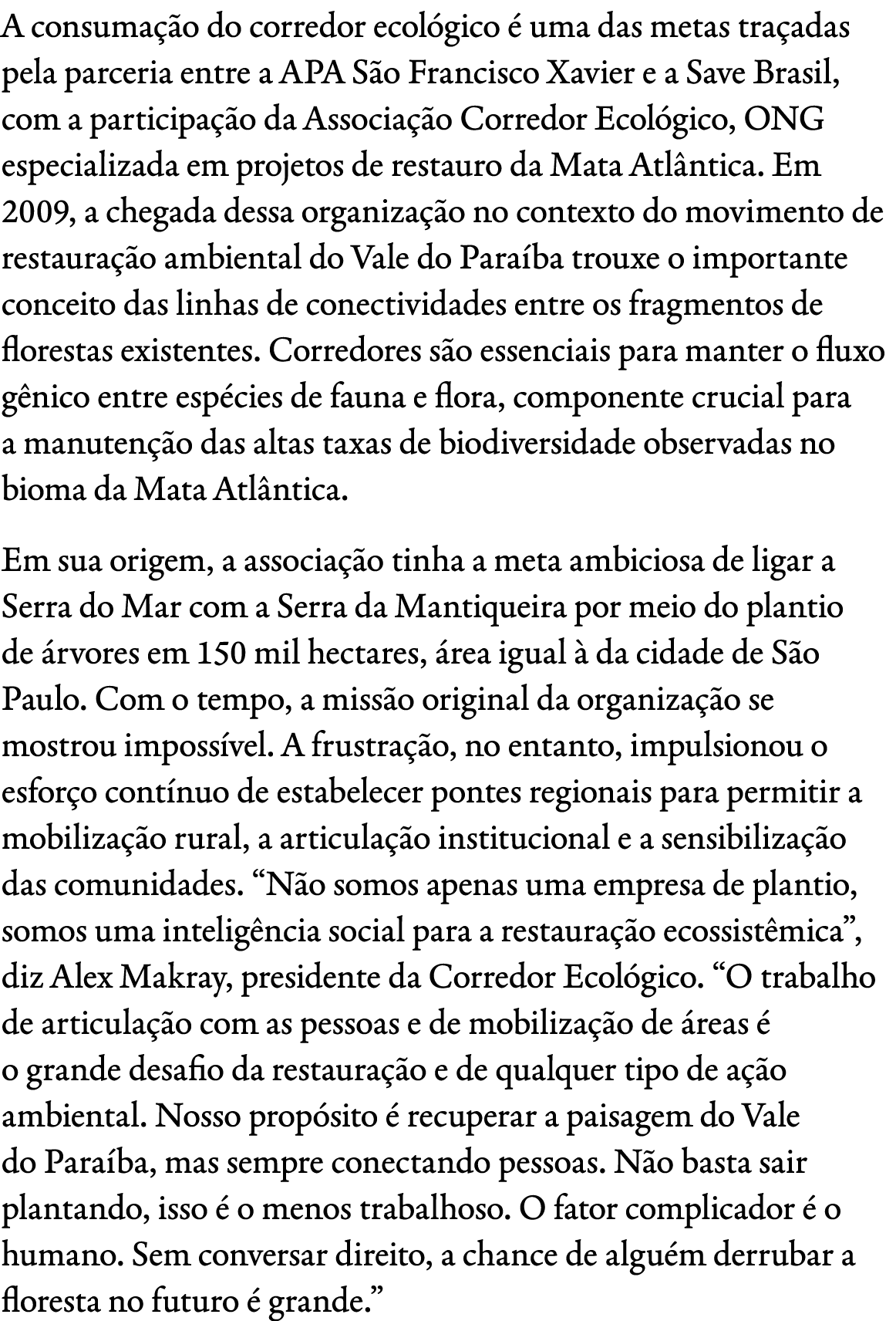 A consuma o do corredor ecol gico   uma das metas tra adas pela parceria entre a APA S o Francisco Xavier e a Save B...