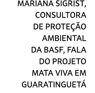 Mariana Sigrist, consultora de prote o ambiental da BASF, fala do projeto Mata Viva em Guaratinguet 