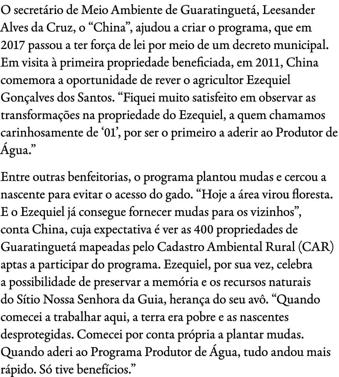 O secret rio de Meio Ambiente de Guaratinguet , Leesander Alves da Cruz, o “China”, ajudou a criar o programa, que em...