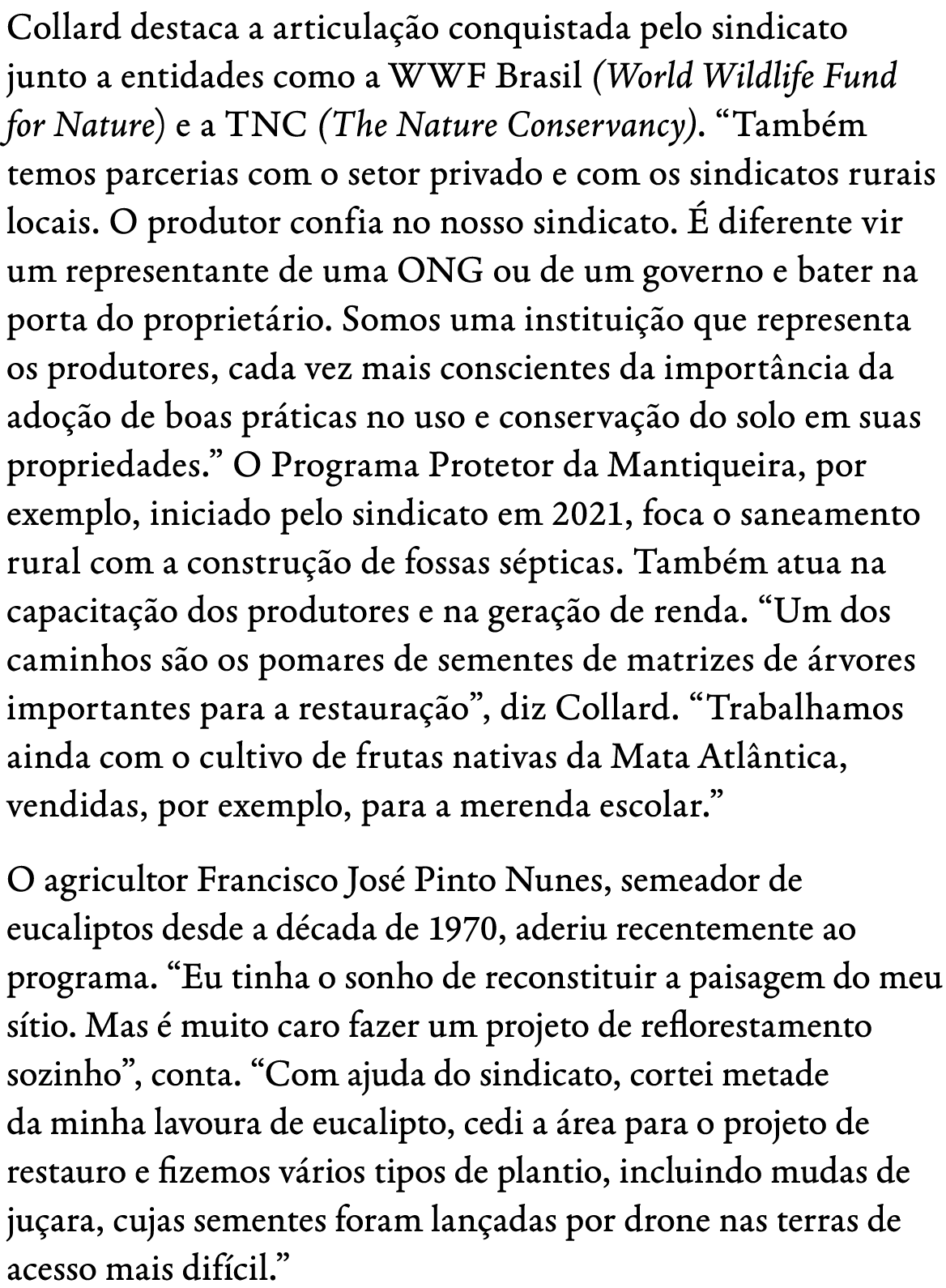 Collard destaca a articula o conquistada pelo sindicato junto a entidades como a WWF Brasil (World Wildlife Fund for...