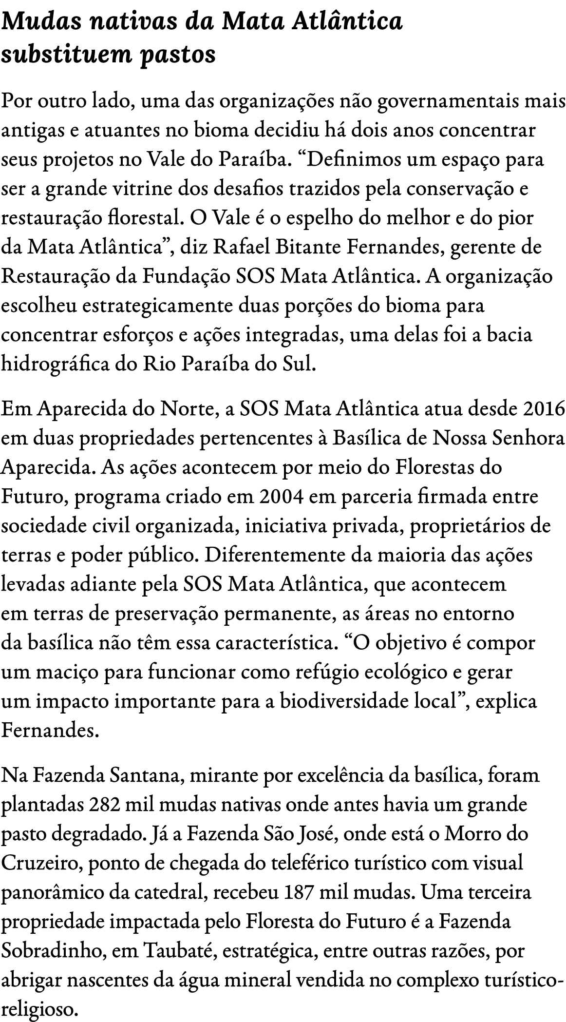 Mudas nativas da Mata Atl ntica substituem pastos Por outro lado, uma das organiza es n o governamentais mais antiga...