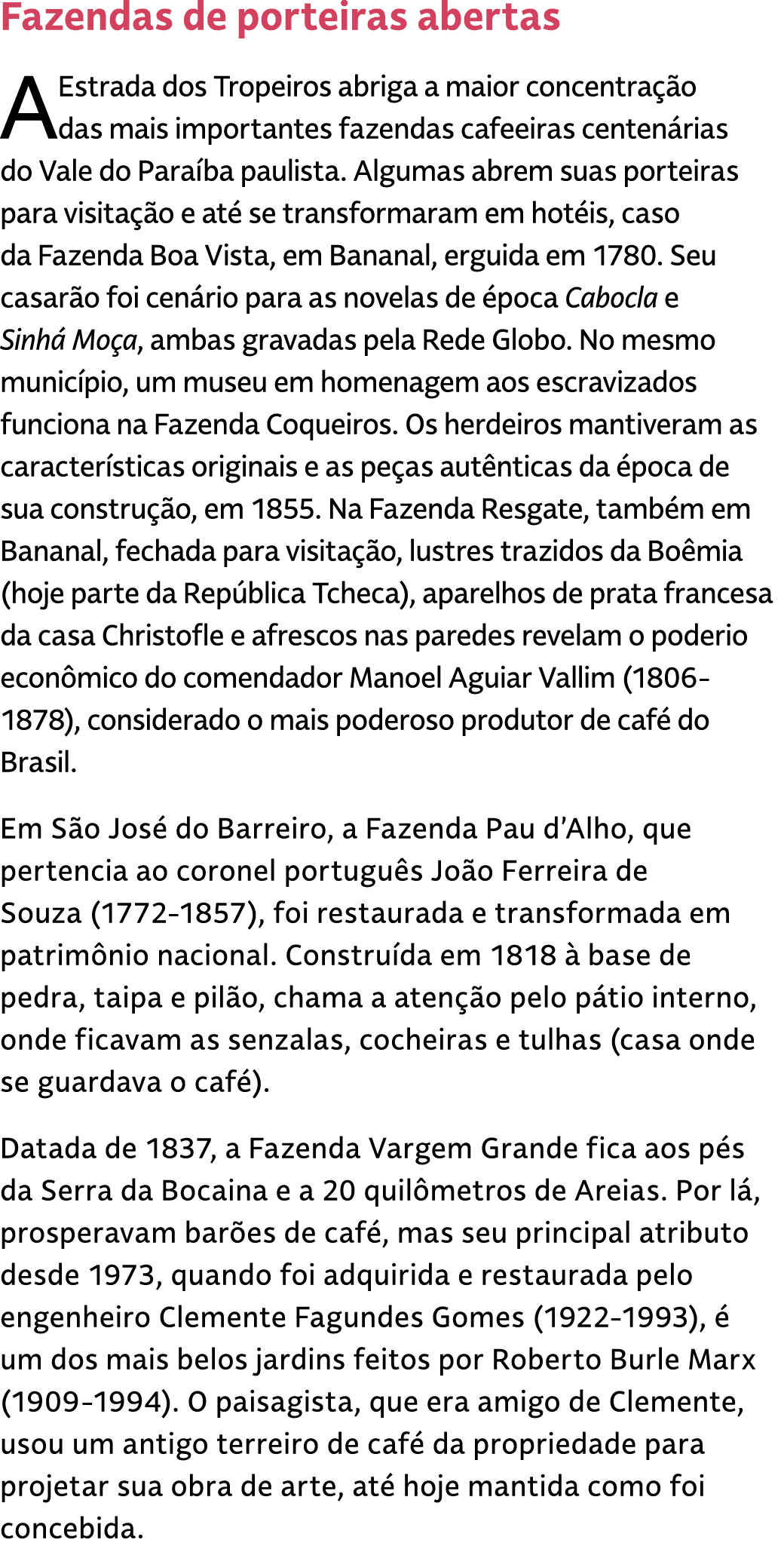 Fazendas de porteiras abertas A Estrada dos Tropeiros abriga a maior concentra o das mais importantes fazendas cafee...